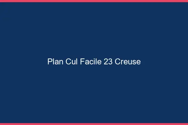 Plan cul facile 23 creuse