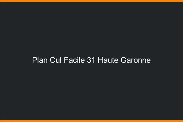 Plan cul facile 31 haute-garonne