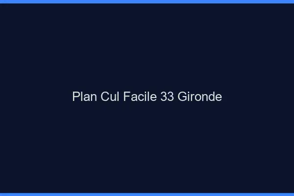 Plan cul facile 33 gironde