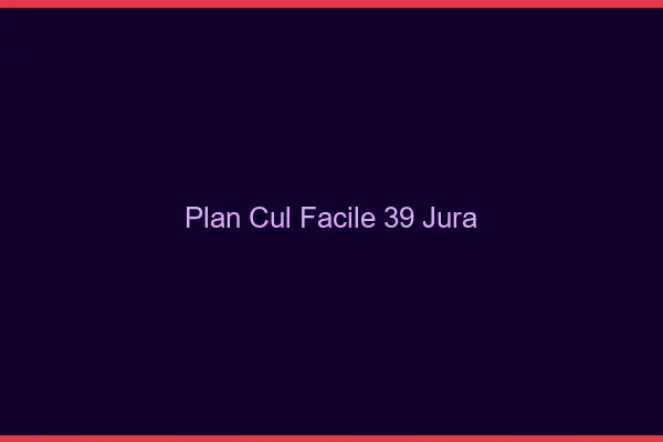 Plan cul facile 39 jura