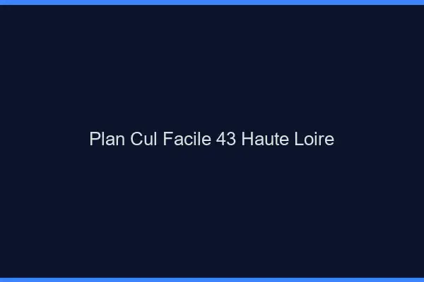 Plan cul facile 43 haute-loire