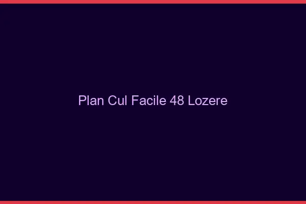 Plan cul facile 48 lozère