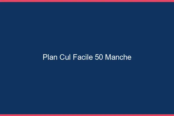 Plan cul facile 50 manche