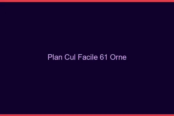 Plan cul facile 61 orne