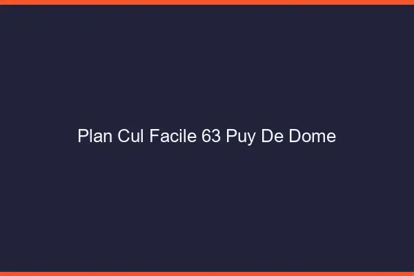 Plan cul facile 63 puy-de-dôme
