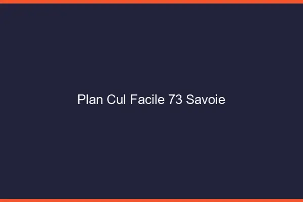 Plan cul facile 73 savoie