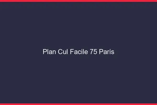 Plan cul facile 75 Paris