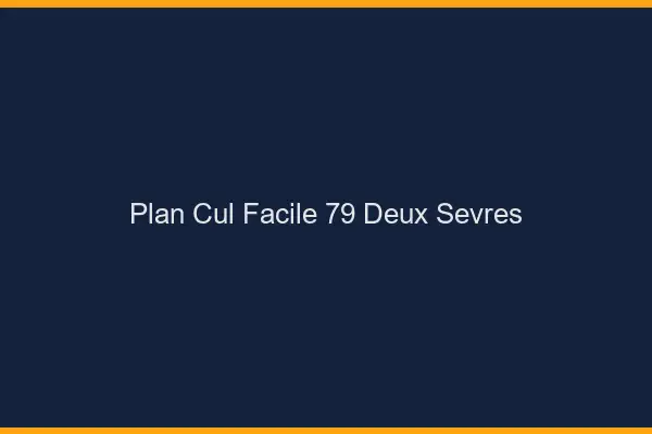 Plan cul facile 79 deux-sèvres