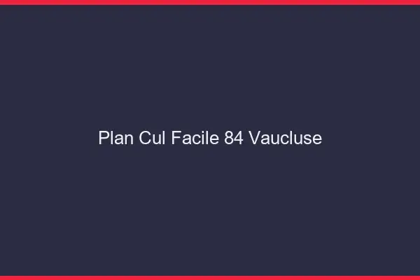 Plan cul facile 84 vaucluse