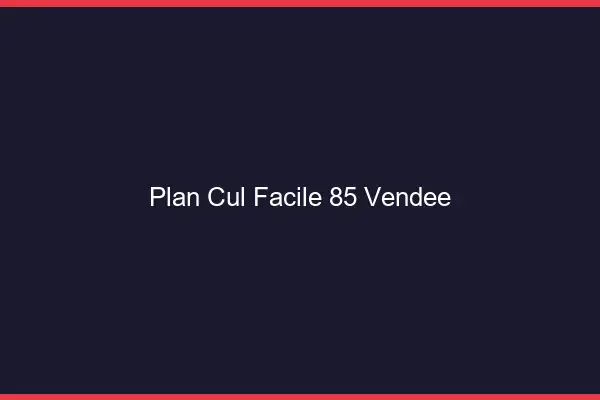 Plan cul facile 85 vendée