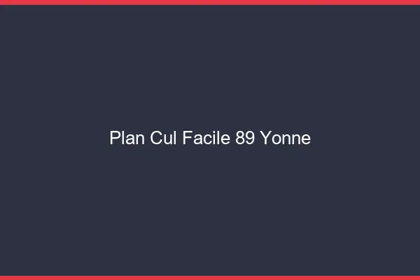 Plan cul facile 89 yonne