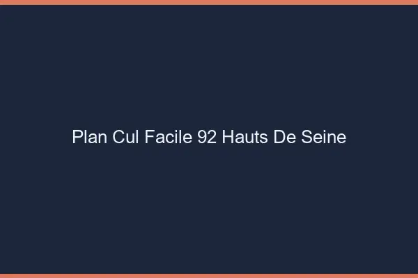 Plan cul facile 92 hauts-de-seine
