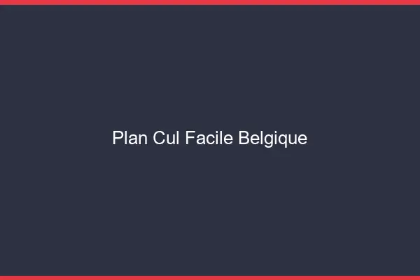 Plan cul facile Belgique