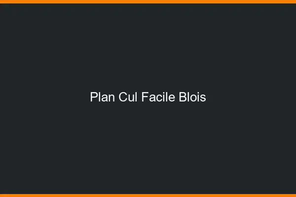 Plan cul facile Blois