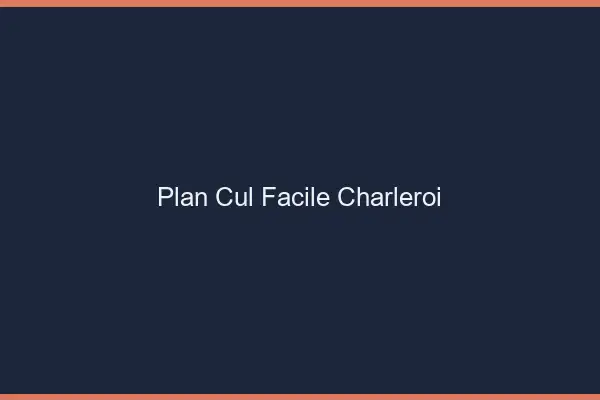 Plan cul facile Charleroi