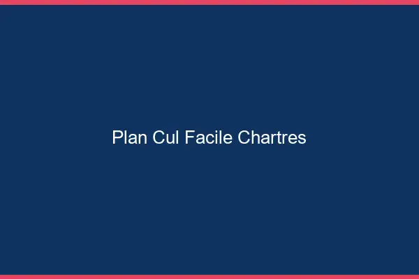 Plan cul facile Chartres