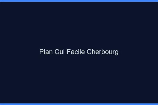 Plan cul facile Cherbourg