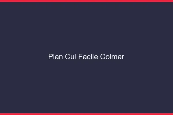 Plan cul facile Colmar