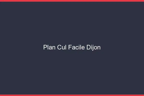 Plan cul facile Dijon