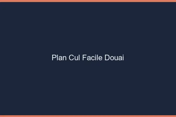 Plan cul facile Douai