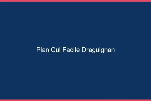 Plan cul facile Draguignan