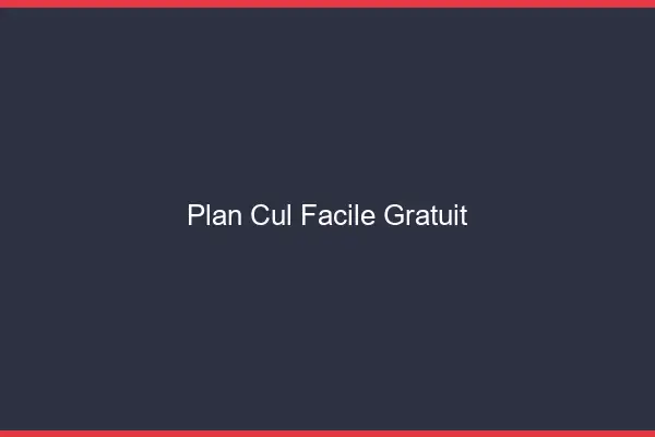 Plan cul facile gratuit