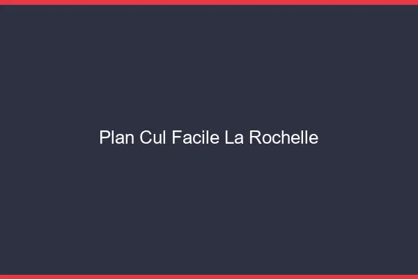 Plan cul facile la rochelle