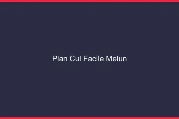 Plan cul facile Melun