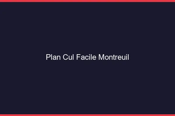 Plan cul facile Montreuil