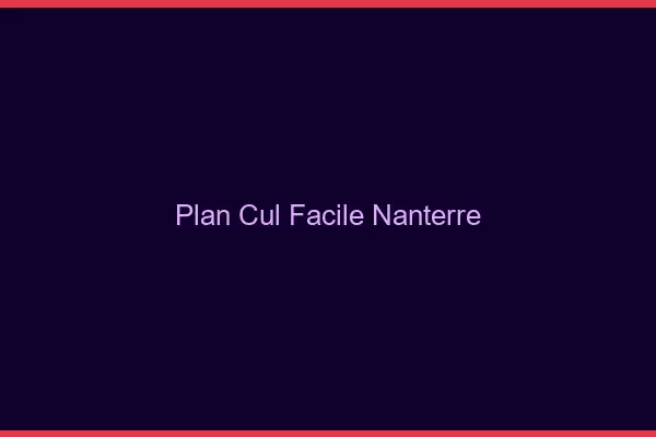 Plan cul facile Nanterre