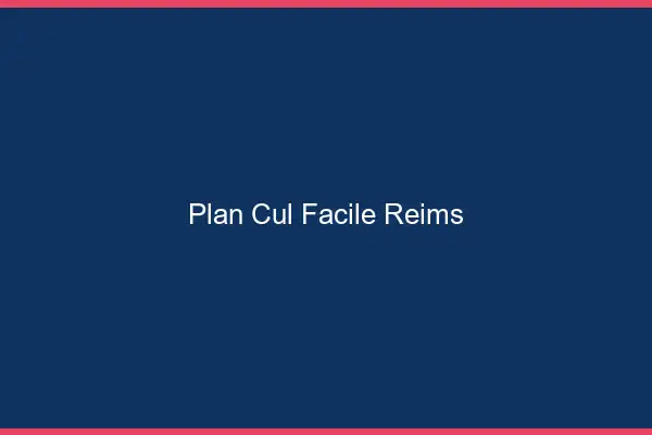 Plan cul facile Reims