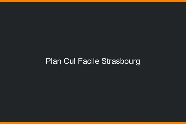 Plan cul facile Strasbourg