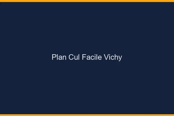 Plan cul facile Vichy
