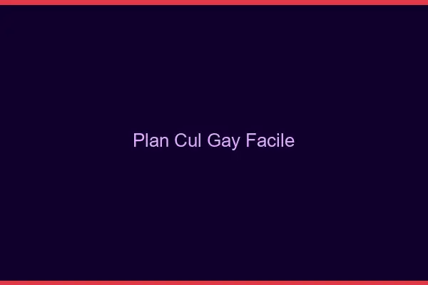 Plan cul gay facile