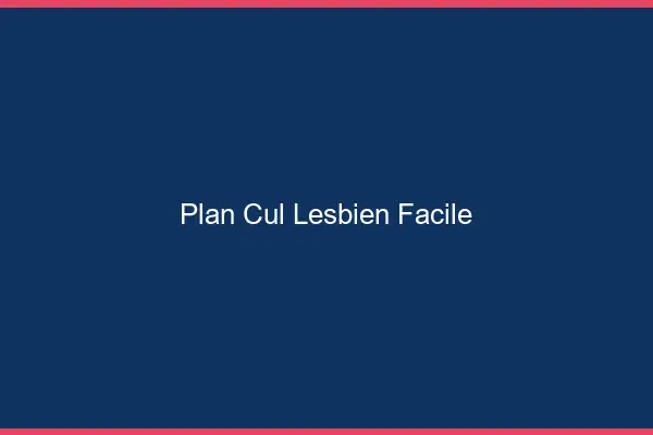Plan cul lesbien facile
