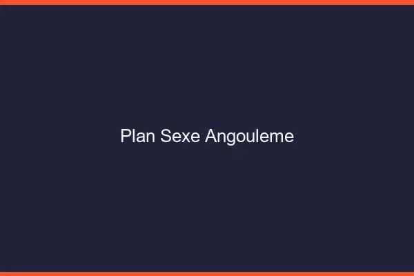 Plan sexe Angoulême