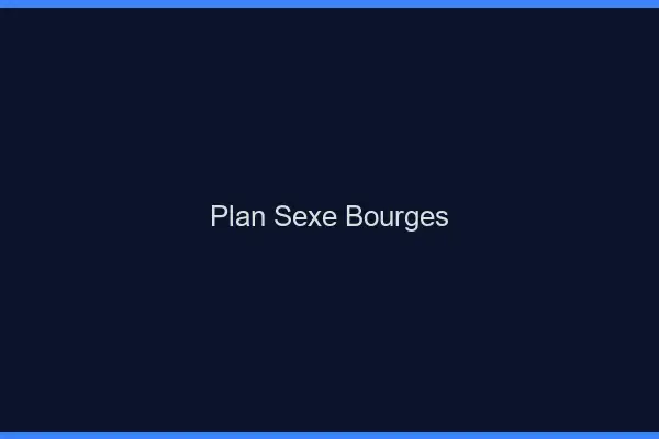 Plan sexe Bourges