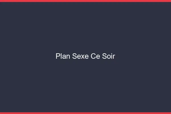 Plan sexe ce soir