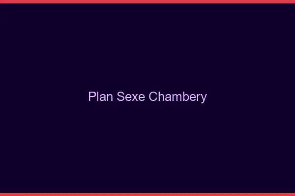 Plan sexe Chambéry