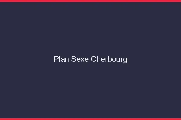 Plan sexe Cherbourg