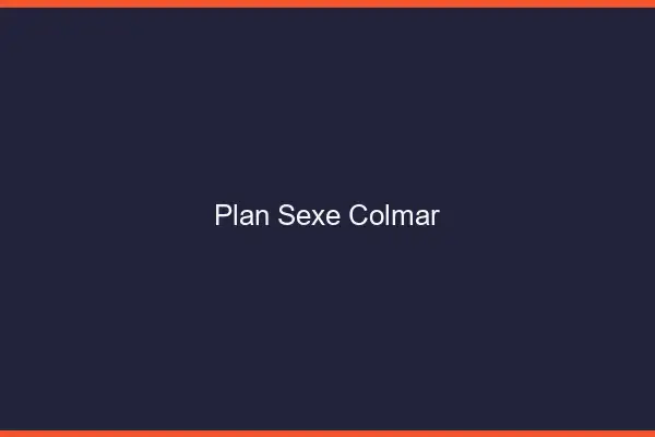Plan sexe Colmar