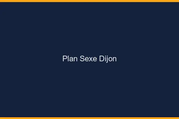 Plan sexe Dijon