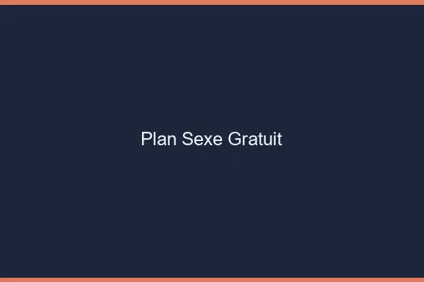 Plan sexe gratuit