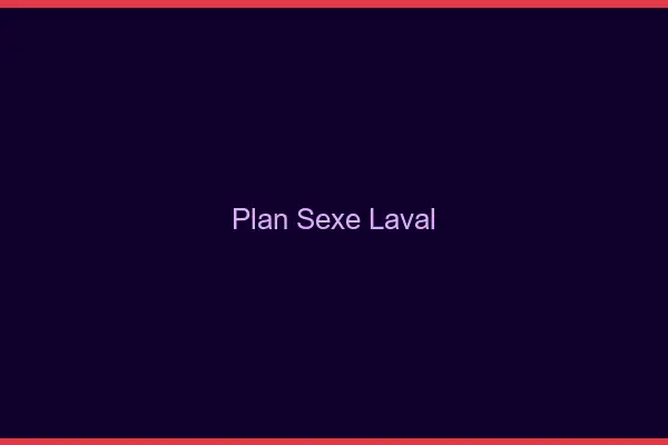 Plan sexe Laval