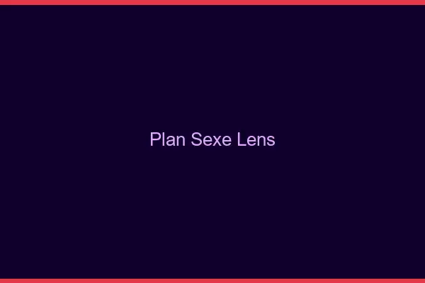 Plan sexe Lens