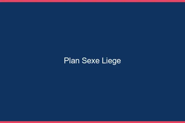 Plan sexe Liège