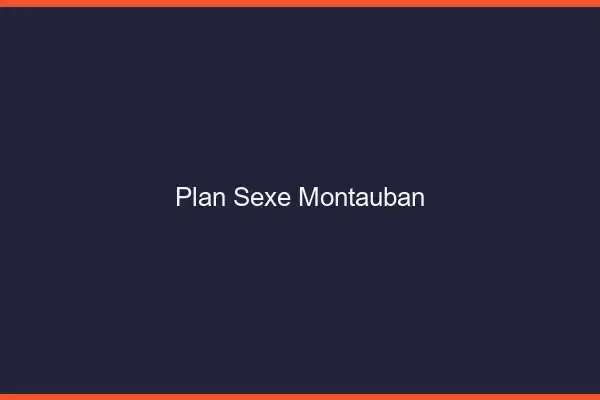 Plan sexe Montauban