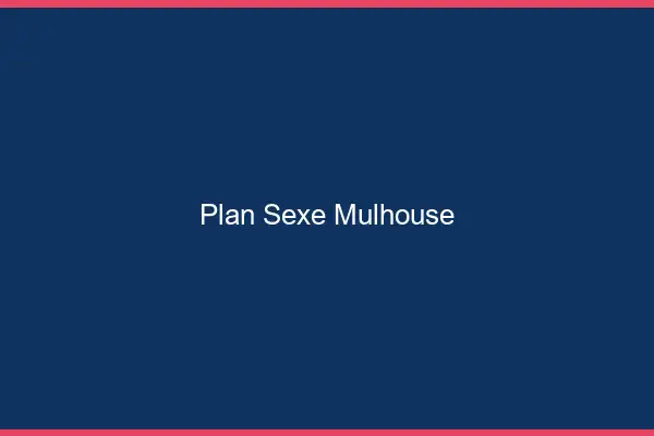Plan sexe Mulhouse