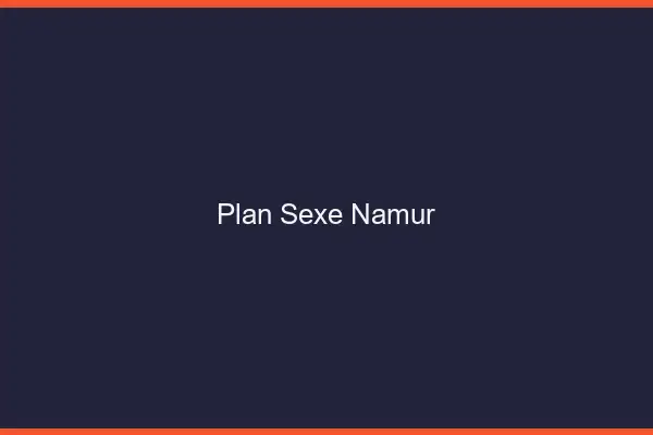 Plan sexe Namur