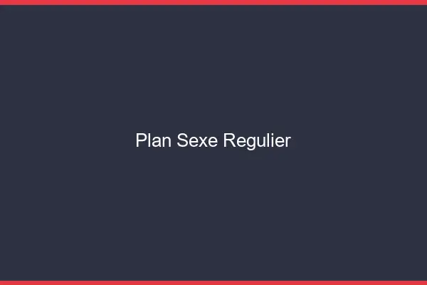 Plan sexe régulier